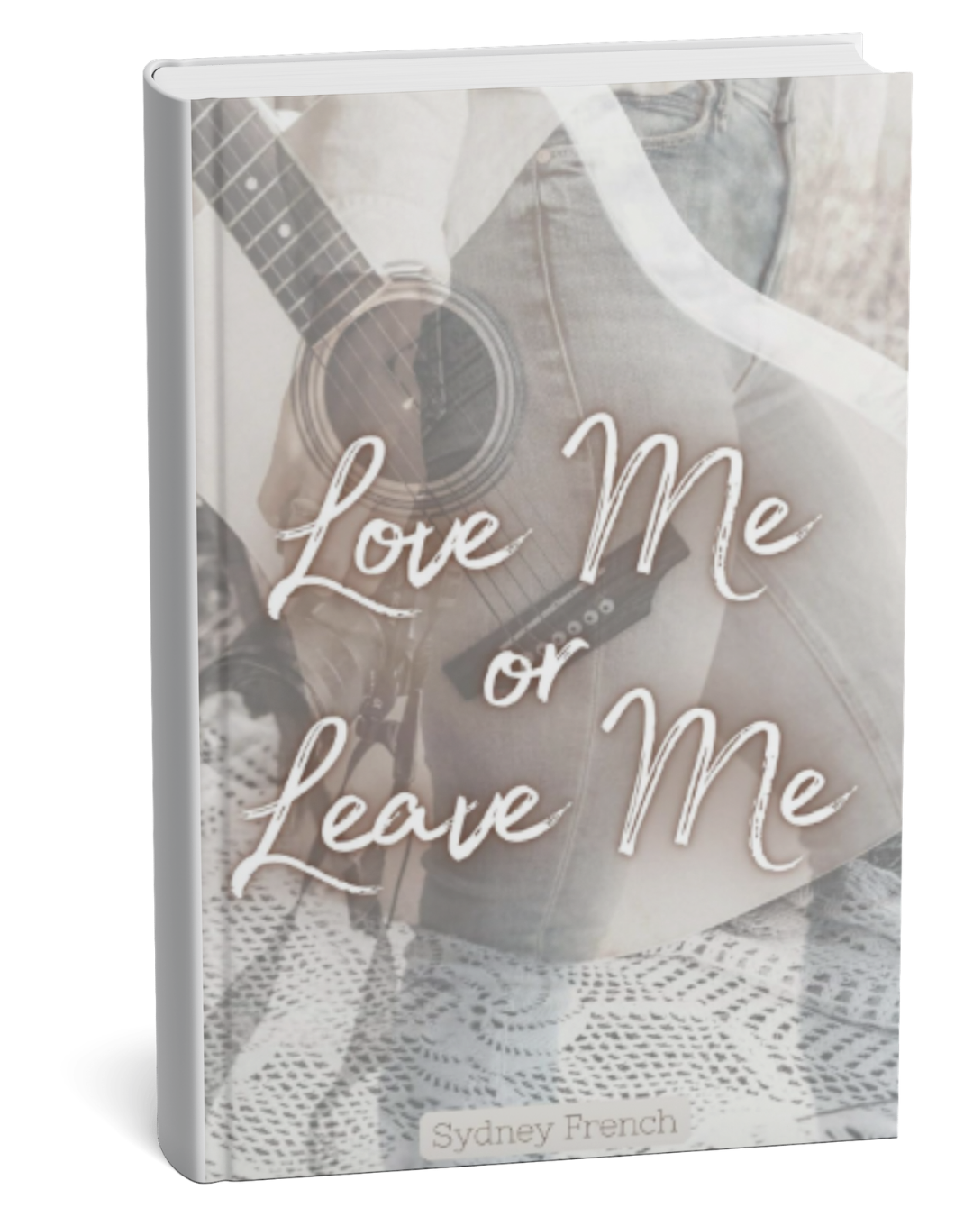 Love Me or Leave Me by Sydney French (Book 1)