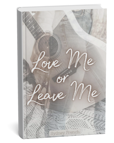 Love Me or Leave Me by Sydney French (Book 1)
