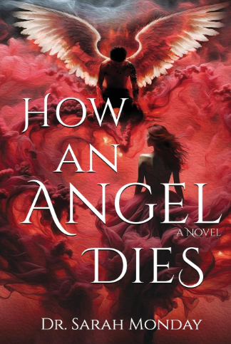How an Angel Dies by Dr. Sarah Monday