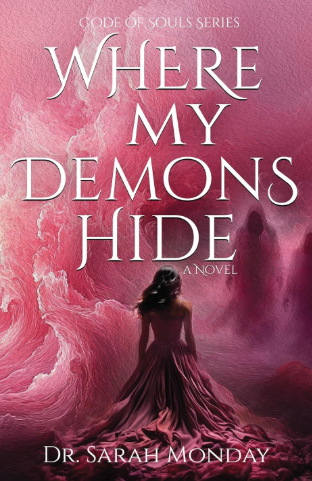 Where my Demons Hide by Dr. Sarah Monday