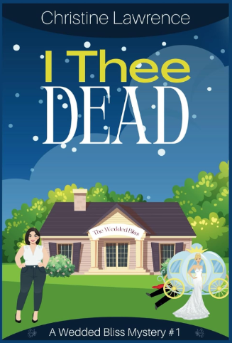 I Thee Dead by Christine Lawrence