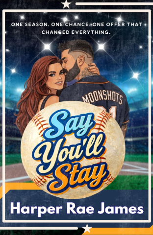 Say You'll Stay by Harper Rae James (Book 1)