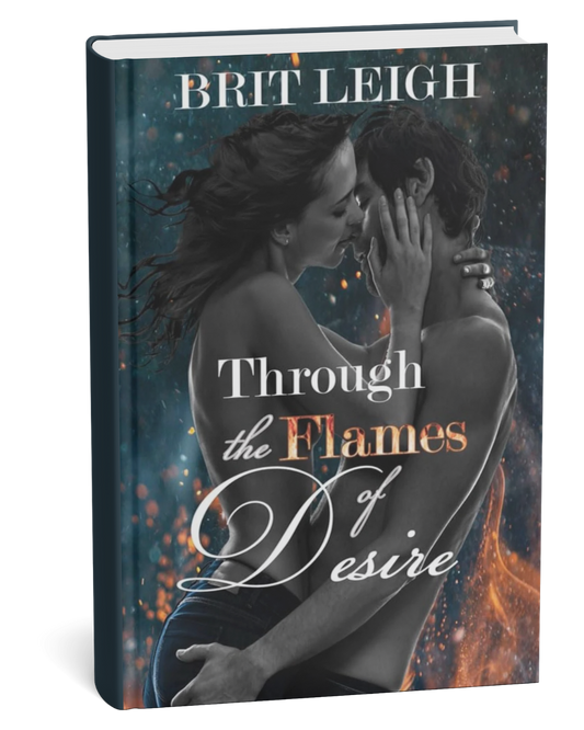Through the Flames of Desire by Brit Leigh