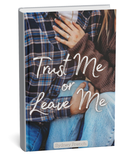 Trust Me or Leave Me by Sydney French (Book 2)