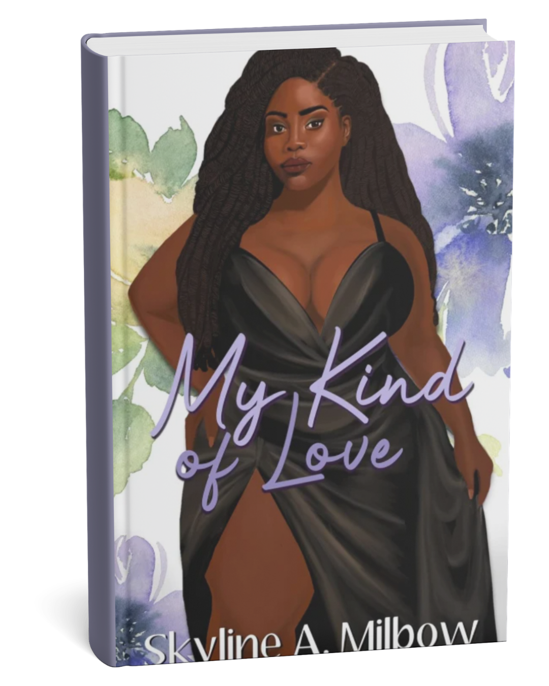 My Kind of Love by Skyline A. Milbow (Hardback)